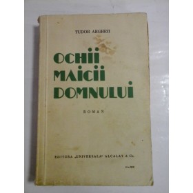    OCHII  MAICII  DOMNULUI  (roman)  -  TUDOR  ARGHEZI  